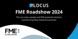 Banner image for Locus FME Roadshow 2024 - Auckland Event