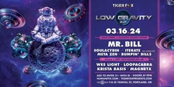 Banner image for LOW GRAVITY 2.0 • Mr. Bill • Soulacybin • Iterate + MORE • The Den Portland, OR    