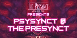 Banner image for Psysynct at The Presynct Part 3
