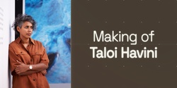 Banner image for Making of Taloi Havini - Artist Talk