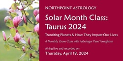 Banner image for Solar Month Class: Taurus 2024