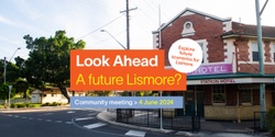 Banner image for Look Ahead: Scenarios for a future Lismore