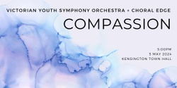 Banner image for Compassion: Victorian Youth Symphony Orchestra + Choral Edge
