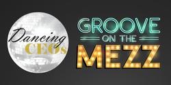 Banner image for Groove on the Mezz - Dancing CEOs 15 May 2021
