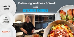 Banner image for NAWIC Auckland Balancing Wellness & Work with Kitchen Things 