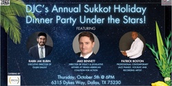 Banner image for DJC's Annual Sukkot Holiday Dinner Party Under the Stars! Featuring Gourmet Food & Drink, Live Music, Guest Speakers & More! 