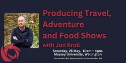 Banner image for Producing Travel, Adventure and Food Shows with Jon Kroll