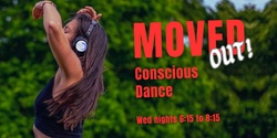Banner image for MOVED OUT! Conscious Dance - NOV 15th