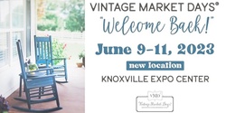 Banner image for Vintage Market Days ® Knoxville - "Welcome Back"