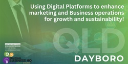 Banner image for Using Digital Platforms to enhance marketing and Business operations for growth and sustainability! - Dayboro