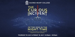 Banner image for Sacred Heart College Year 12's present: The Curious Incident of the Dog in the Night-Time 