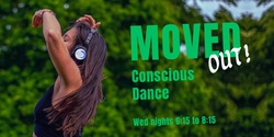 Banner image for MOVED OUT! Conscious Dance - Dec 6th