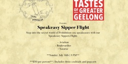 Banner image for 18th Amendment Bar & Tastes of Greater Geelong Present: Speakeasy Sippers Cocktail Flight