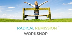 Banner image for 'Radical Remission' Weekend Cancer Workshop - 18 & 19 May ALBURY 