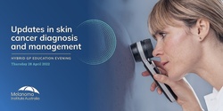 Banner image for Updates in skin cancer diagnosis and management