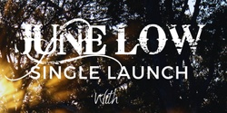 Banner image for June Low single launch with The Melancholics & Moses Leigh Jones