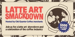 Banner image for Old Quarter Coffee Latte Art Smackdown
