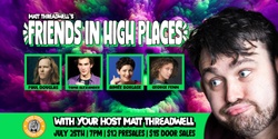 Banner image for Friends in High Places - Hosted by Matt Threadwell