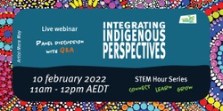 Banner image for STEM Hour: Connect, learn, grow - Integrating Indigenous perspectives