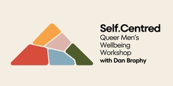 Banner image for SELF.CENTRED Queer Mens Wellbeing Workshop & Breathwork (EASTER)