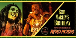 Banner image for Bob Marley's Birthday Celebration with Afro Moses