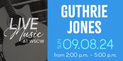 Banner image for Guthrie Jones Live at WSCW September 8