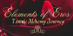 Banner image for Elements of Eros: Tantric Alchemy Journey