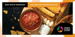 Banner image for Mustards and Fermented Salsa - A Zero Waste Workshop with Araluen Hagan