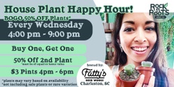Banner image for House Plant Happy Hour (BOGO 50% Off Plants* every Wednesday) at Fatty's Beer Works (Charleston, SC)