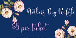 Banner image for Mothers Day RAFFLE TICKETS