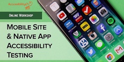 Banner image for Mobile Site and Native App Accessibility Testing workshop (Part 1)