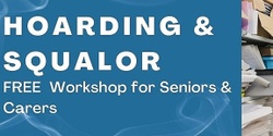 Banner image for Hoarding and Squalor Workshop for Seniors and Carers - 13 October 2022