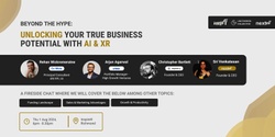 Banner image for Beyond The Hype: Unlocking Your True Business Potential With AI & XR
