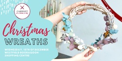 Banner image for Christmas Wreaths at Westfield Booragoon