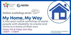 Banner image for My Home My Way: A two-part online workshop series May 2024