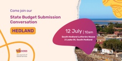 Banner image for Hedland Conversation – WACOSS State Budget Submission