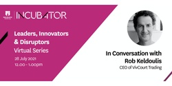 Banner image for Leaders, Innovators & Disruptors - In Conversation With Rob Keldoulis