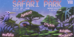 Banner image for Safari Park w/ Jungist, Richard Akingbehin, Cousin, Natalia