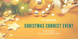 Banner image for 100 Women Christmas Connect Networking 