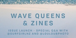Banner image for Wave Queens & Zines (issue 8 launch with live Q&A)