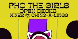 Banner image for Pho The Girls: Open Decks and Mixer