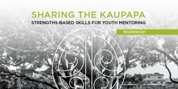 Banner image for Palmerston North - Sharing the Kaupapa - Strengths-Based Skills for Youth Mentoring