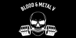 Banner image for Blood and Metal V - Novice Powerlifting