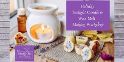 Banner image for Holiday Tealight Candle & Wax Melt Making Workshop