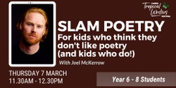Banner image for SCHOOL PROGRAM:  Slam Poetry For Kids who think they don't like poetry (and Kids who do!) //  Delivered by Joel McKerrow