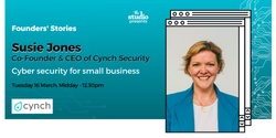 Banner image for Founders' Stories - Susie Jones, Co-Founder & CEO Cynch Security