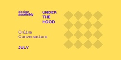 Banner image for DA presents Under The Hood - July 2022