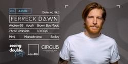 Banner image for FERRECK DAWN (Defected/NL) at Circus - Seeing Double & discoBOX.
