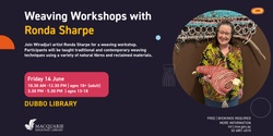 Banner image for Weaving Workshops with Ronda Sharpe | Dubbo Library