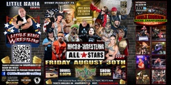 Banner image for Mount Pleasant, TX - Micro Wrestling All * Stars: Little Mania Rips Through the Ring!